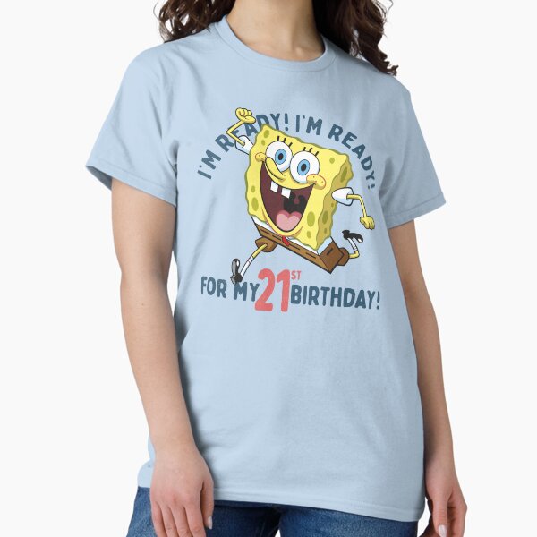 Item preview, SpongeBob SquarePants Ready For My 21st Birthday designed and sold by FifthSun.