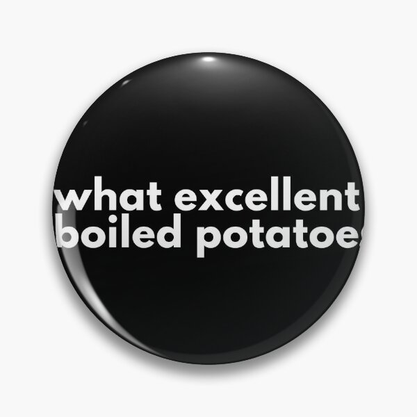 Item preview, What Excellent Boiled Potatoes  designed and sold by Creative Nebula ☑️.