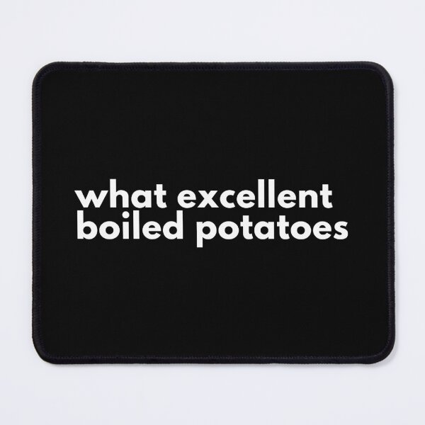 Item preview, What Excellent Boiled Potatoes designed and sold by Creative Nebula ☑️.
