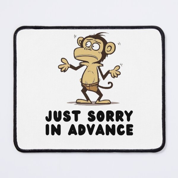 Item preview, Just Sorry in Advance - Light Background designed and sold by NateFellhauer.