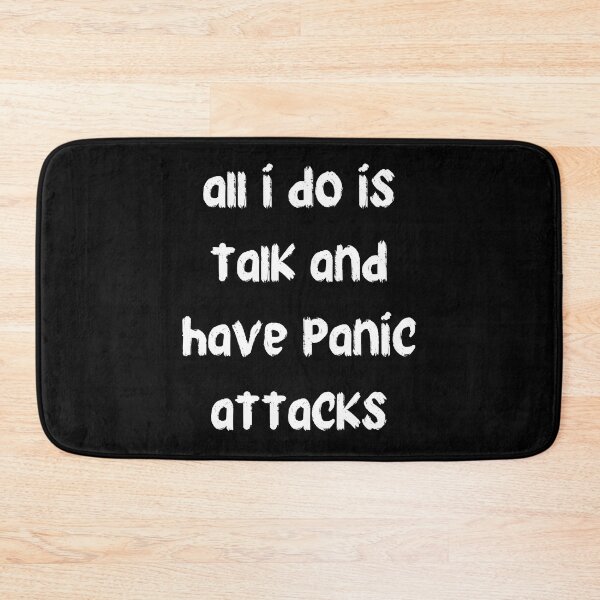 Item preview, all i do is talk and have panic attacks designed and sold by stor11.