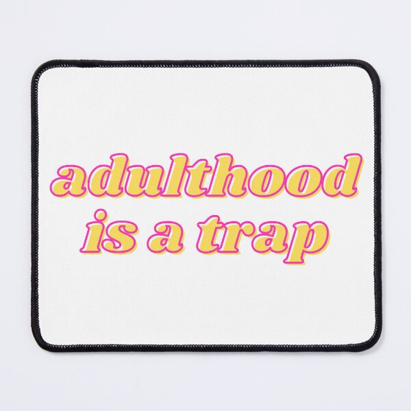 Item preview, Adulthood is a Trap designed and sold by koolaidcupcake.