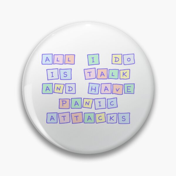 Item preview, All I do is talk and have panic attacks  designed and sold by PeachyPeonies.