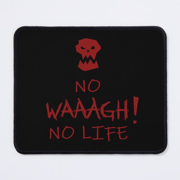 Item preview, No WAAAGH No Life designed and sold by PicklesEnEggs.