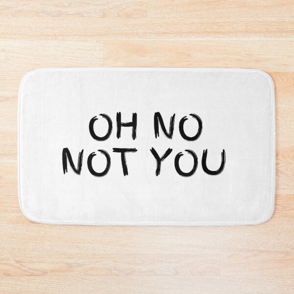 Item preview, OH NO NOT YOU designed and sold by BabyyPiscess99.