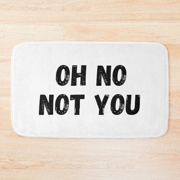 Item preview, OH NO NOT YOU designed and sold by BabyyPiscess99.