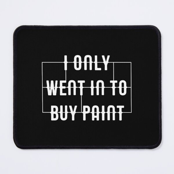 Item preview, I Only Went In To Buy Paint Funny Miniature Painters designed and sold by pixeptional.