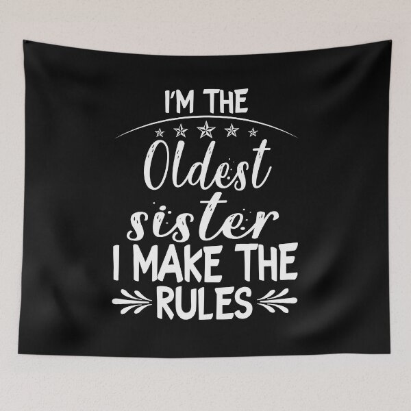 Item preview, I am the oldest sister I make the rule designed and sold by andrewshih.