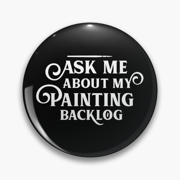 Item preview, Ask Me About My Painting Backlog Funny Wargaming designed and sold by pixeptional.