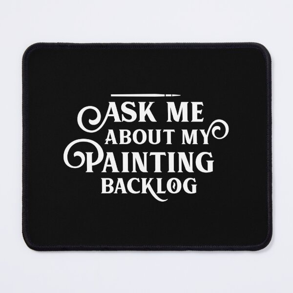 Item preview, Ask Me About My Painting Backlog Funny Wargaming designed and sold by pixeptional.
