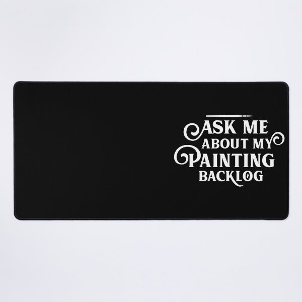 Item preview, Ask Me About My Painting Backlog Funny Wargaming designed and sold by pixeptional.