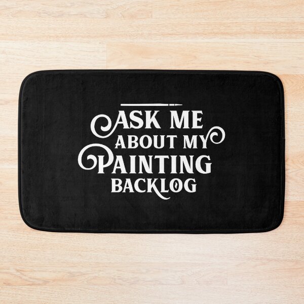 Item preview, Ask Me About My Painting Backlog Funny Wargaming designed and sold by pixeptional.