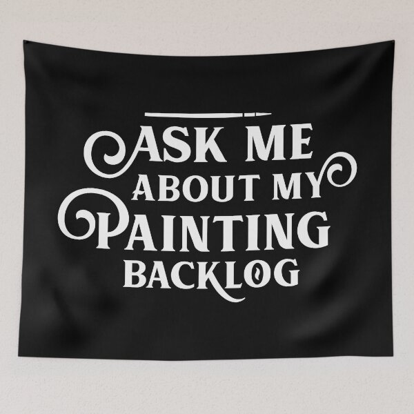Item preview, Ask Me About My Painting Backlog Funny Wargaming designed and sold by pixeptional.