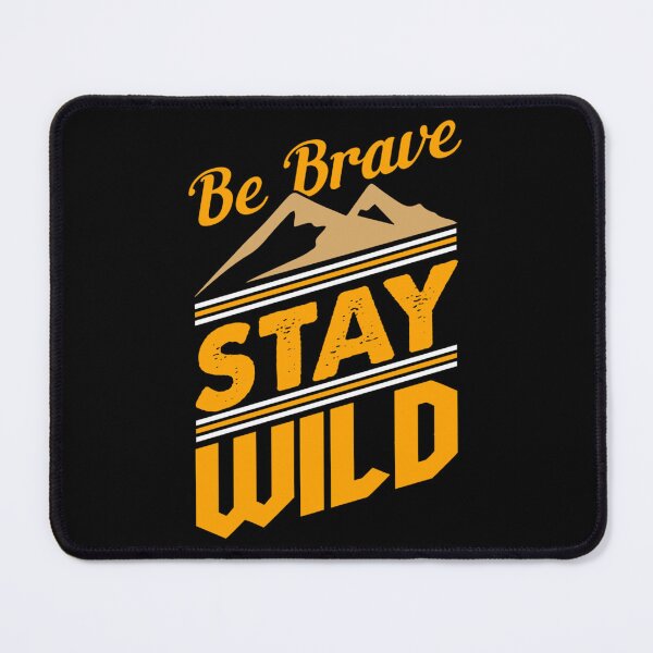 Item preview, Be brave and stay wild designed and sold by RealityMart.