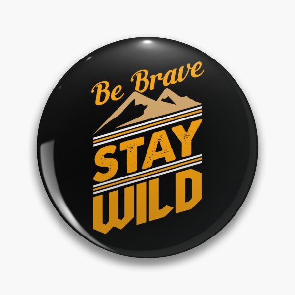 Item preview, Be brave and stay wild   designed and sold by RealityMart.