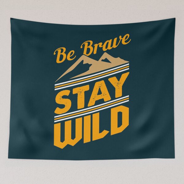 Item preview, Be brave and stay wild   designed and sold by RealityMart.