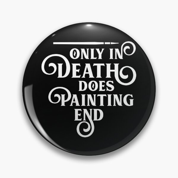 Item preview, Only In Death Does Painting End Funny Wargaming designed and sold by pixeptional.