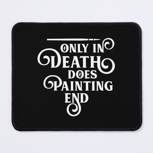 Item preview, Only In Death Does Painting End Funny Wargaming designed and sold by pixeptional.