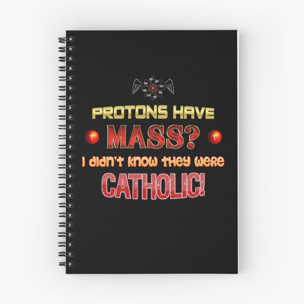 Item preview, Protons have mass? I didn't know they were Catholic science Physics pun designed and sold by snazzyseagull.
