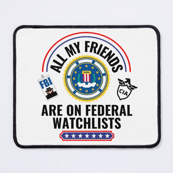 Item preview, All My Friends Are On Federal Watchlists - Light Background designed and sold by NateFellhauer.