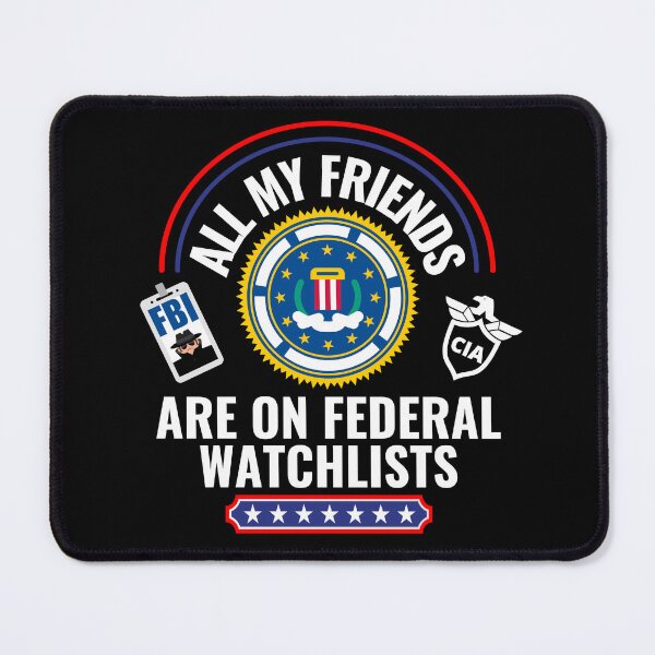 Item preview, All My Friends Are On Federal Watchlists - Dark Background designed and sold by NateFellhauer.