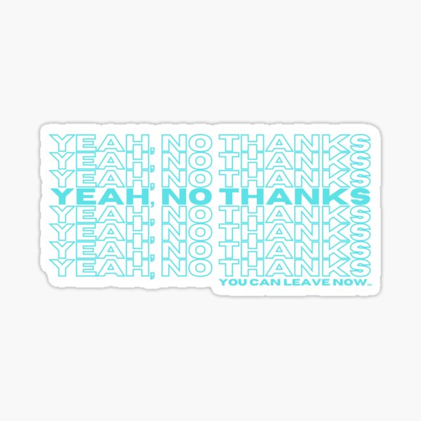 No Thanks Stickers for Sale