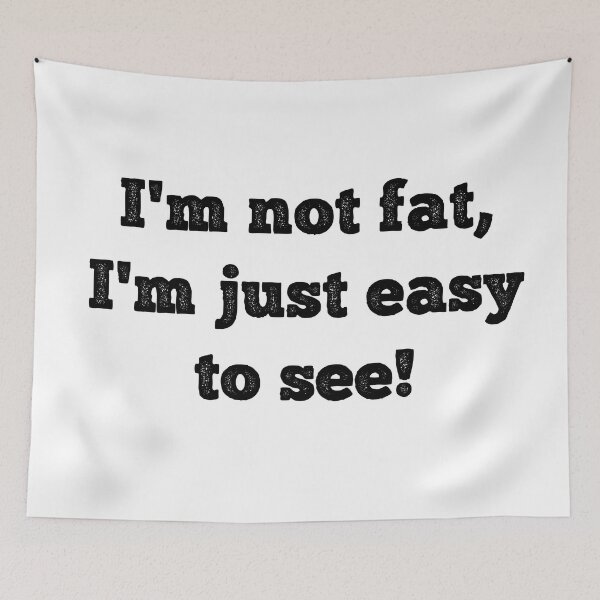 Item preview, Im Not Fat, Im Just Easy To See! - Oversized Shirts For Men/Woman designed and sold by Star_.