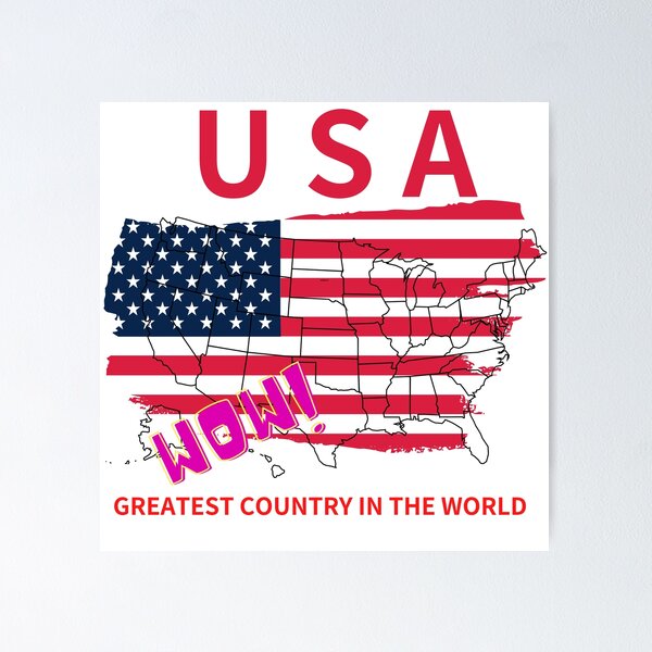 USA IS GREATEST COUNTRY IN THE WORLD Poster for Sale by OMEGA-H