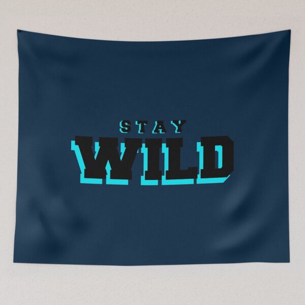 Item preview, stay wild ben azelart                  designed and sold by CelestialSageC.