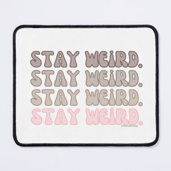 Artikelvorschau, Stay Weird. v3. | @lilsboobthangs entworfen und verkauft von lilsboobthangs.
