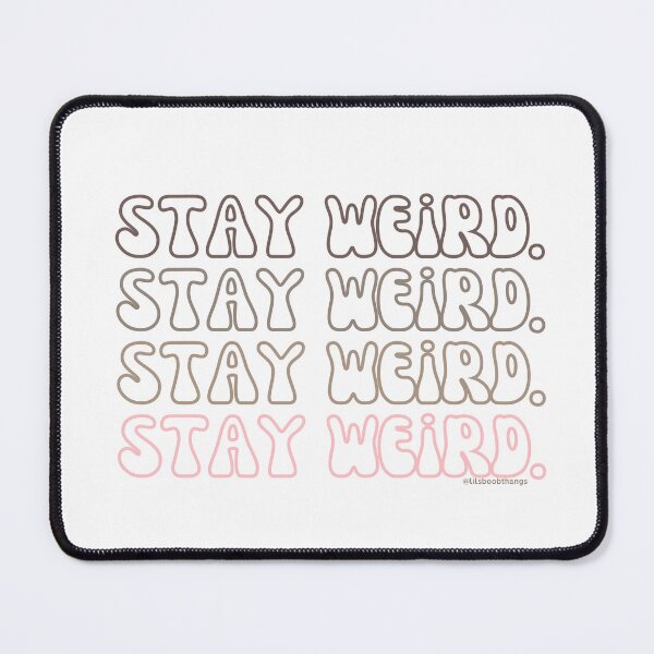 Artikelvorschau, Stay Weird. v5. | @lilsboobthangs entworfen und verkauft von lilsboobthangs.