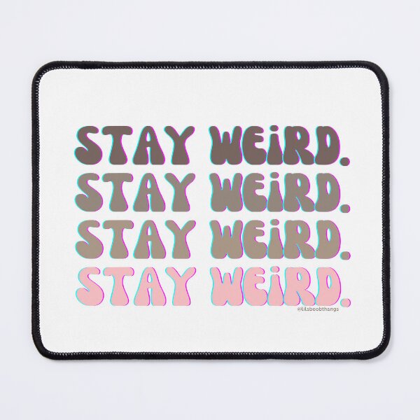 Aperçu de l'œuvre Stay Weird. v7. | @lilsboobthangs créée et vendue par lilsboobthangs.