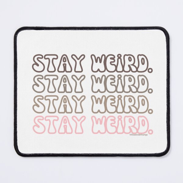 Artikelvorschau, Stay Weird. v6. | @lilsboobthangs entworfen und verkauft von lilsboobthangs.