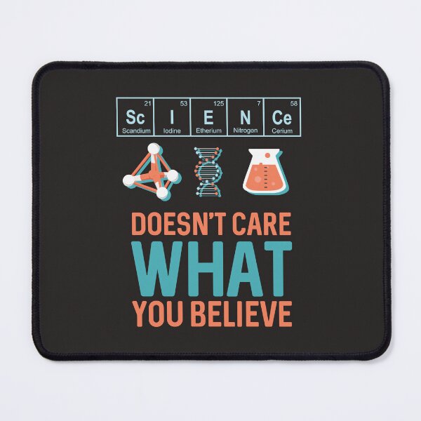 Item preview, Science Doesn't Care What You Believe designed and sold by Miguelwilder.