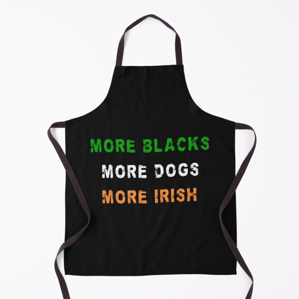 Item preview, MORE BLACKS MORE DOGS MORE IRISH designed and sold by RaspberryEM.