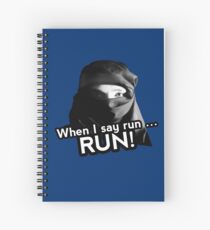 When I say run … RUN! Spiral Notebook