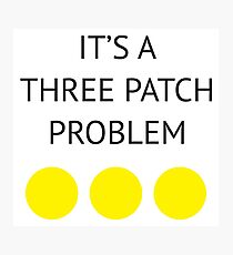 A Three Patch Problem Photographic Print