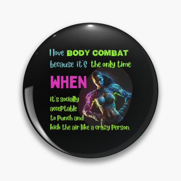 Item preview, I love body combat because it's the only time when it's socially acceptable to punch and kick the air like a crazy person designed and sold by Cute-Jory-Store.