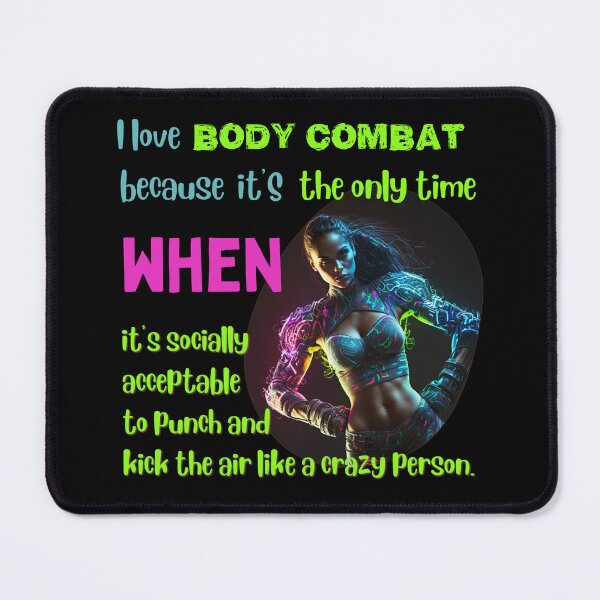 Item preview, I love body combat because it's the only time when it's socially acceptable to punch and kick the air like a crazy person designed and sold by Cute-Jory-Store.