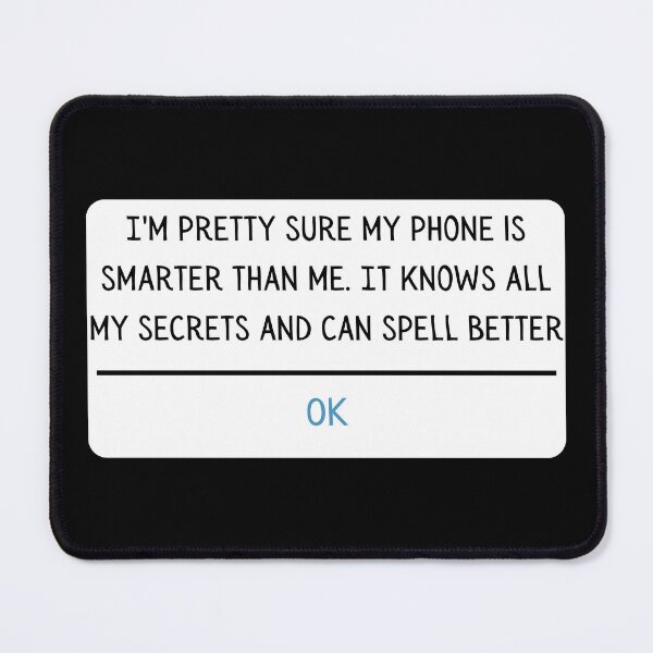 Item preview, I'm pretty sure my phone is smarter than me. designed and sold by Maupi.