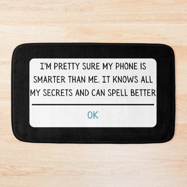 Item preview, I'm pretty sure my phone is smarter than me.  designed and sold by Maupi.