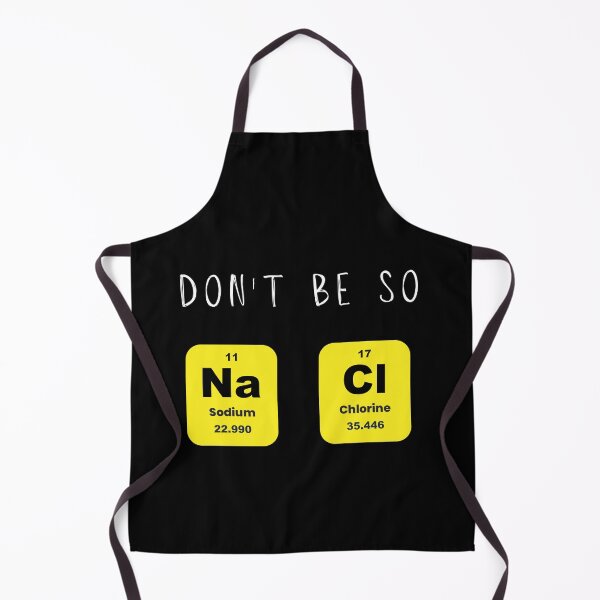 Item preview, Don't Be So Salty Funny Na Cl Sodium Chloride designed and sold by artfartzzz.