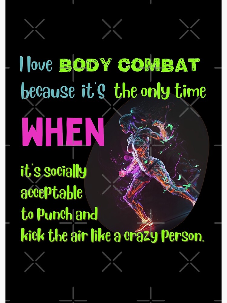 I love body combat because it's the only time when it's socially acceptable  to punch and kick the air like a crazy person | Poster