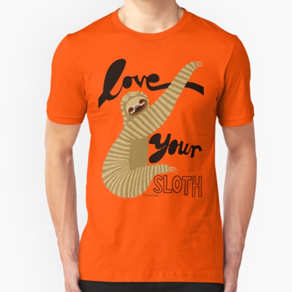 Love your sloth Slim Fit T-Shirt