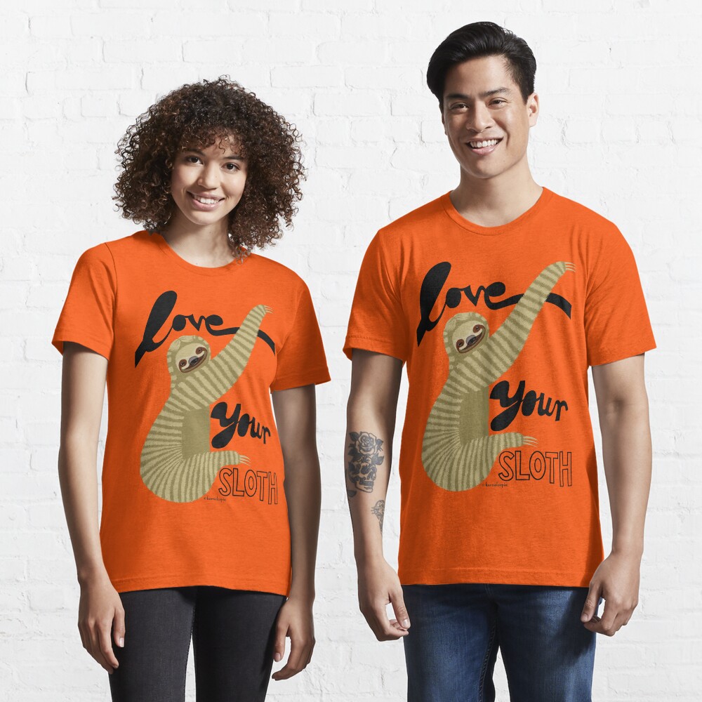 Love your sloth Essential T-Shirt