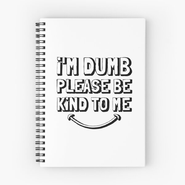 Item preview, I'm dumb please be kind to me designed and sold by hijackhippo.