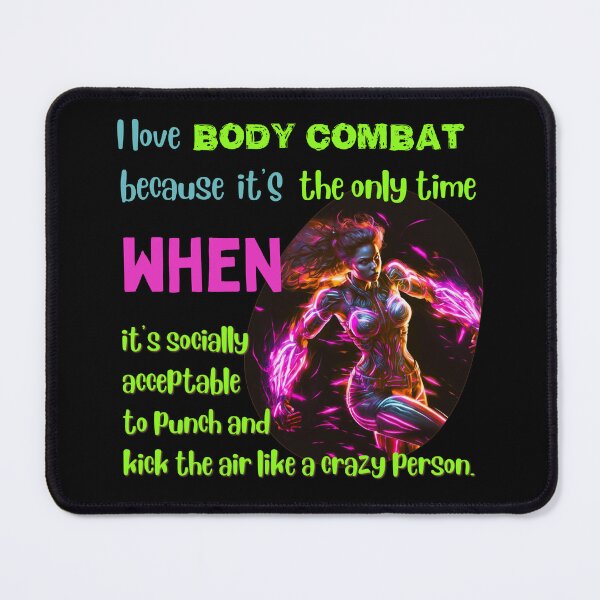 Item preview, I love body combat because it's the only time when it's socially acceptable to punch and kick the air like a crazy person designed and sold by Cute-Jory-Store.