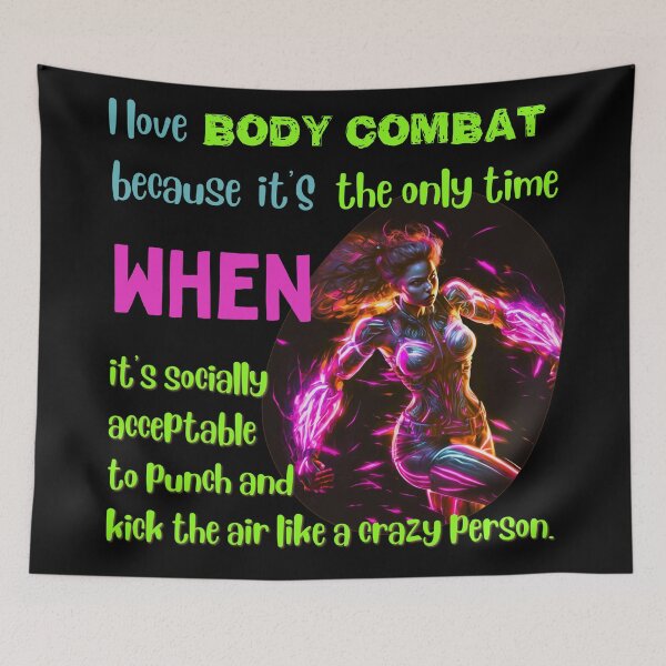 Item preview, I love body combat because it's the only time when it's socially acceptable to punch and kick the air like a crazy person designed and sold by Cute-Jory-Store.