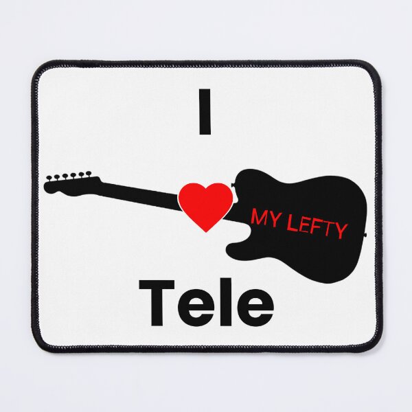 Item preview, I Love My Lefty Tele designed and sold by PiranhaEatFashion.