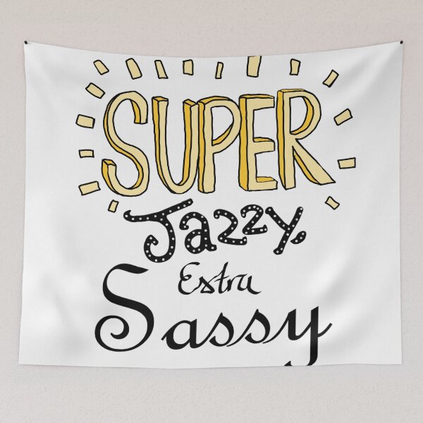 Item preview, Super Jazzy, Extra Sassy designed and sold by Chelzzi.